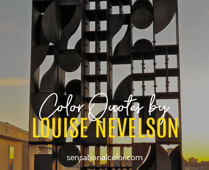 Color Quotes by Louise Nevelson