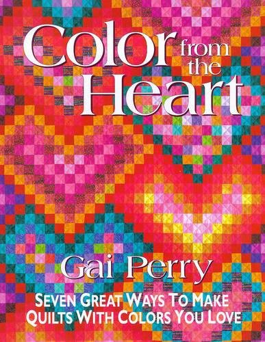 Color from the Heart: Seven Great Ways to Make Quilts with Colors You Love