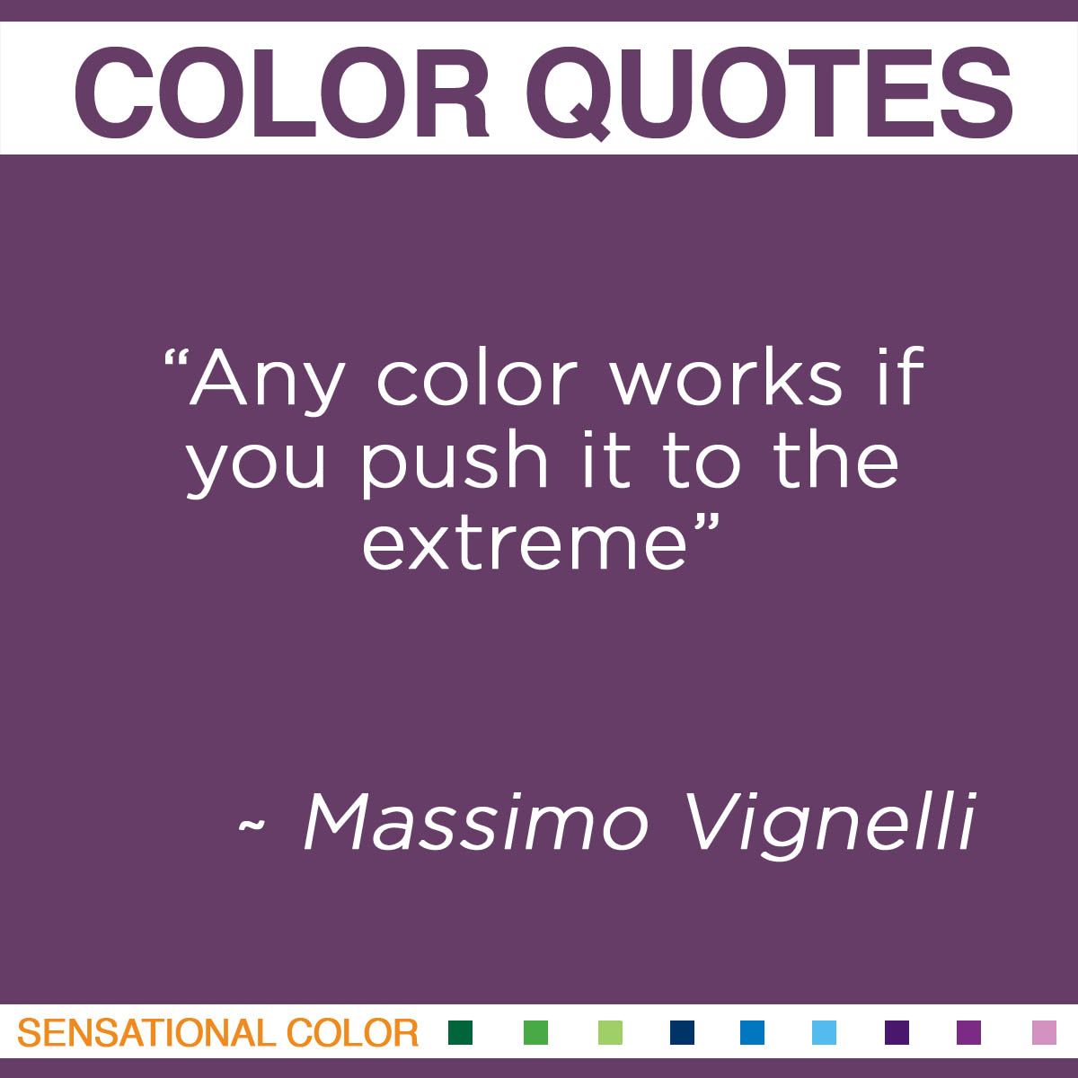 “Any color works if you push it to the extreme.” - Massimo Vignelli